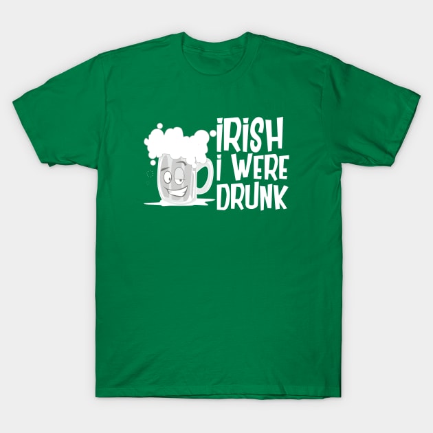 Irish I Were Drunk T-Shirt by amarshall12